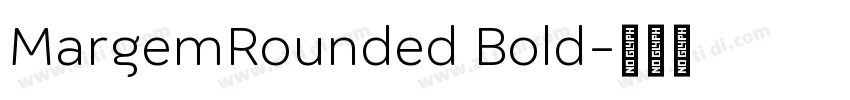 MargemRounded Bold字体转换 MargemRounded Bold字体转换